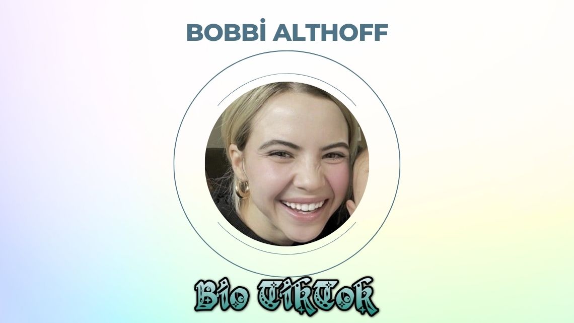 Who is Bobbi Althoff? (Age, Height, Weight) Where is he from?