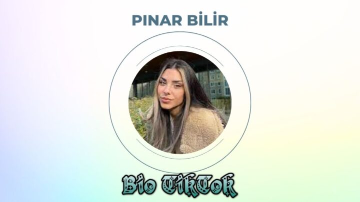 Pınar Bilir Kimdir? (Yaş, Boy, Kilo, Burcu)